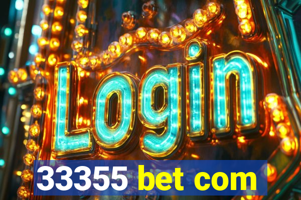 33355 bet com